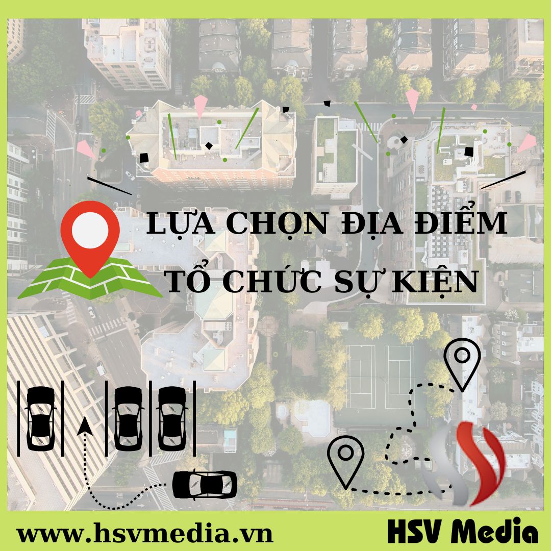 Cân nhắc lựa chọn địa điểm tổ chức sự kiện phù hợp