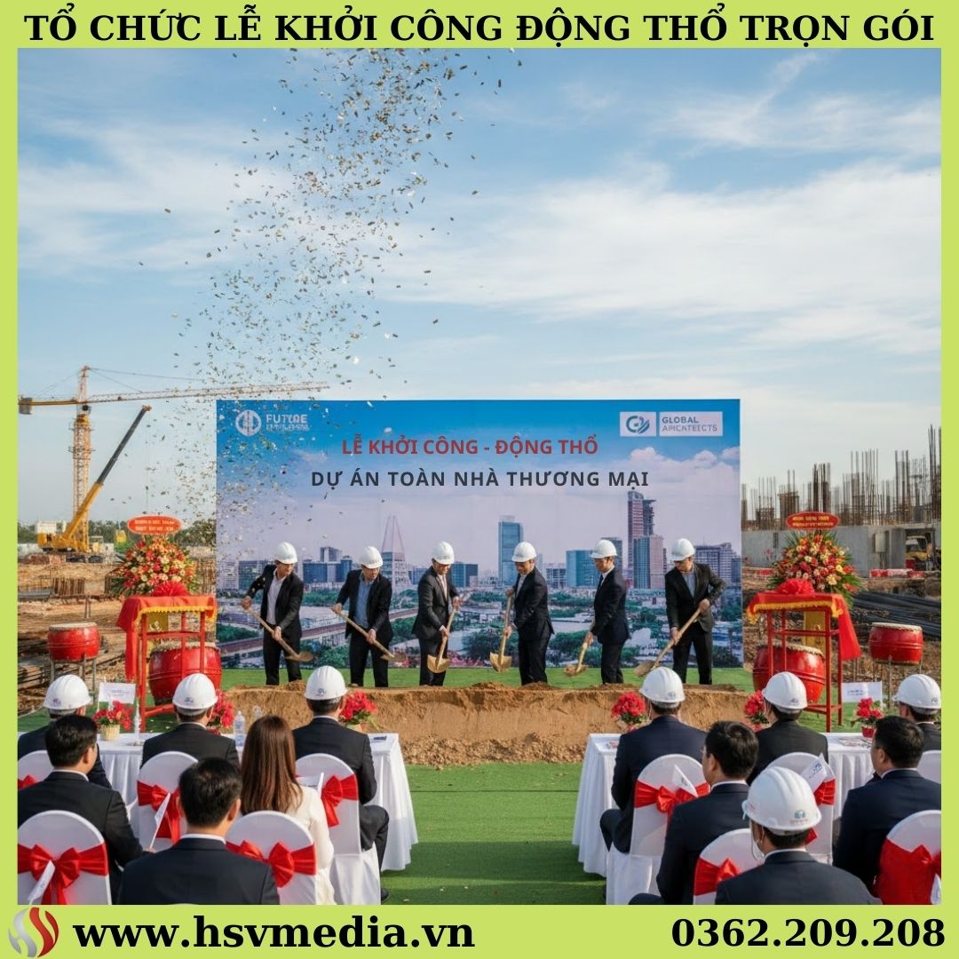 Kịch bản Tổ Chức Lễ Khởi Công - Động Thổ   ​