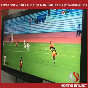 Top10 Đơn Vị Bán & Cho Thuê Màn Hình Led Giá Rẻ Tại Khánh Hòa