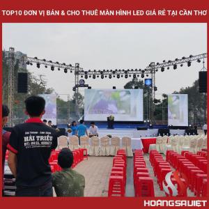 Top10 Đơn Vị Bán & Cho Thuê Màn Hình Led Giá Rẻ Tại Cần Thơ