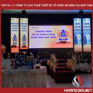 Top10 Công Ty Cho Thuê Thiết Bị Tổ Chức Sự Kiện Tại Kon Tum