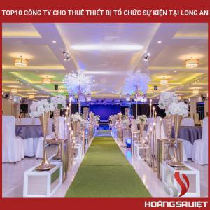 Top10 Công Ty Cho Thuê Thiết Bị Tổ Chức Sự Kiện Tại Long An Top10 Công Ty Cho Thuê Thiết Bị Tổ Chức Sự Kiện Tại Long An