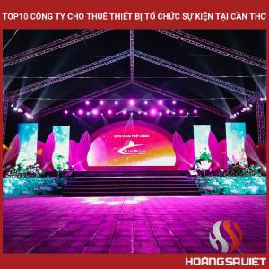 Top10 Công Ty Cho Thuê Thiết Bị Tổ Chức Sự Kiện Tại Cần Thơ Top10 Công Ty Cho Thuê Thiết Bị Tổ Chức Sự Kiện Tại Cần Thơ