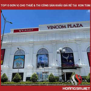 Top10 Đơn Vị Cho Thuê & Thi Công Sân Khấu Giá Rẻ Tại Kon Tum