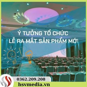 Ý Tưởng Tổ Chức Lễ Ra Mắt Sản Phẩm Ý Tưởng Tổ Chức Lễ Ra Mắt Sản Phẩm