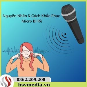 Nguyên Nhân & Cách Khắc Phục Micro Bị Rè