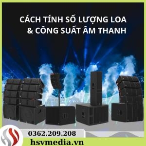 Cách Tính Số Lượng Loa Và Công Suất Âm Thanh Cho Sự Kiện