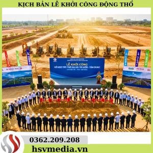 Kịch Bản Lễ Khởi Công Động Thổ Chuyên Nghiệp